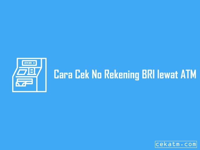 Cek No Rekening BRI lewat ATM