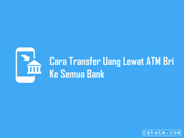 √ 5 Cara Transfer Uang Lewat ATM Bri Ke Semua Bank 2021 ...