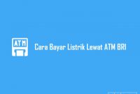 Cara Bayar Listrik Lewat ATM BRI