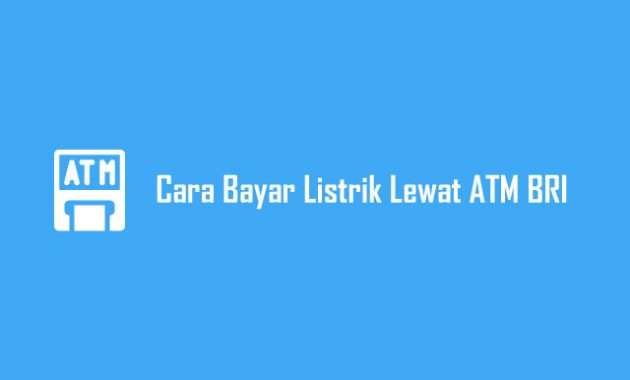 Cara Bayar Listrik Lewat ATM BRI
