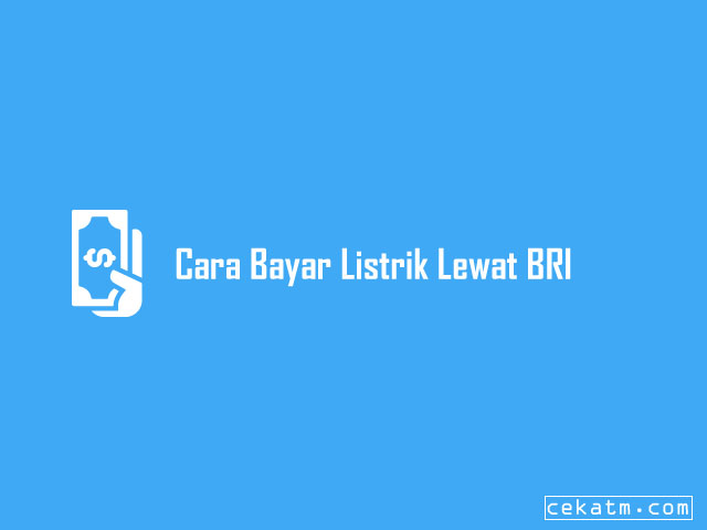 Cara Bayar Listrik Lewat BRI