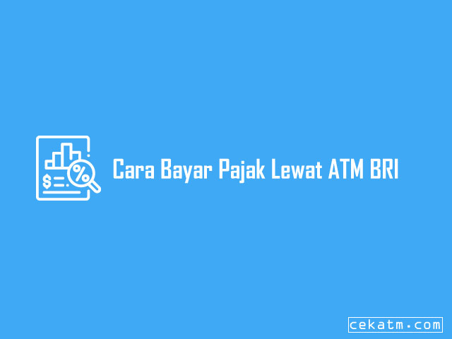 Cara Bayar Pajak Lewat ATM BRI