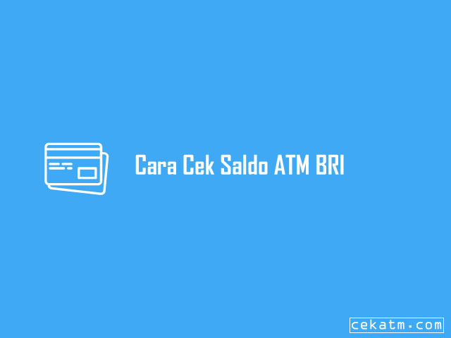 Cara Cek Saldo ATM BRI