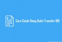 Cara Cetak Ulang Bukti Transfer BRI