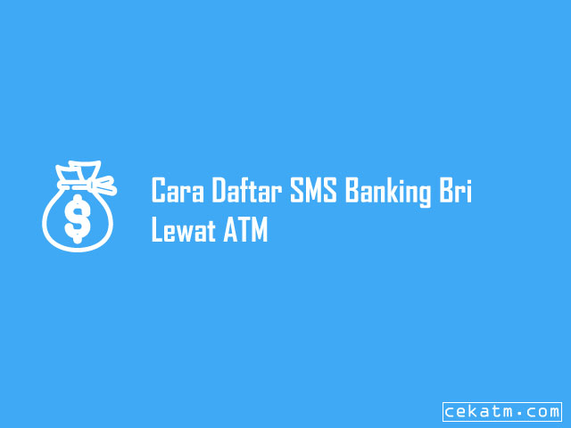 Cara Daftar SMS Banking Bri Lewat Teller Bank