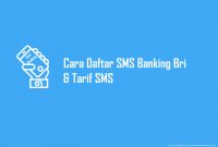 Cara Daftar SMS Banking Bri & Tarif SMS 2020