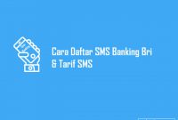 Cara Daftar SMS Banking Bri & Tarif SMS 2020