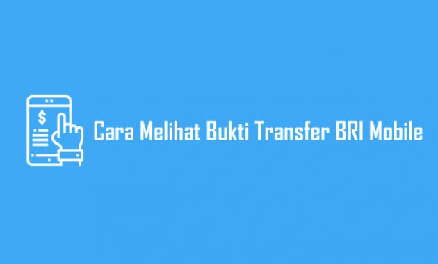 Cara Melihat Bukti Transfer BRI Mobile