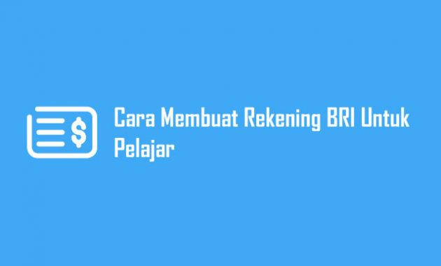 Cara Membuat Rekening BRI Untuk Pelajar