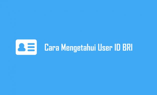 Cara Mengetahui User ID BRI