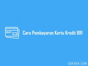 √ 4 Cara Bayar Kartu Kredit BRI Terbaru 2021 | Cek ATM
