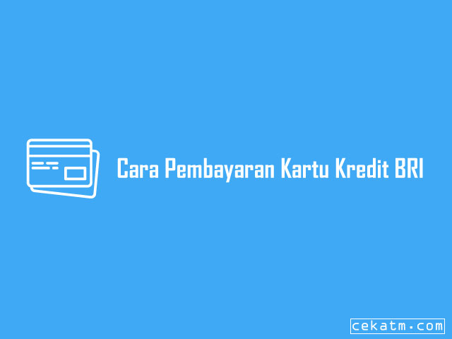 Cara Pembayaran Kartu Kredit BRI