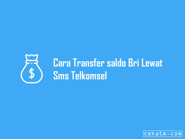 Cara Transfer saldo Bri Lewat Sms Telkomsel