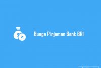 Bunga Pinjaman Bank BRI Terbaru