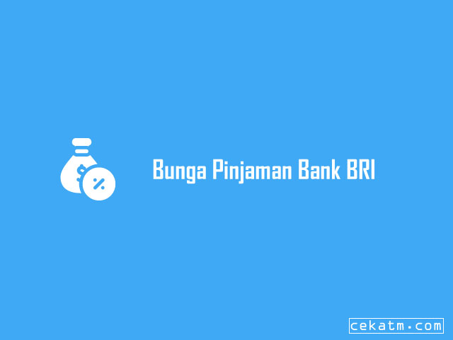 Bunga Pinjaman Bank BRI Terbaru