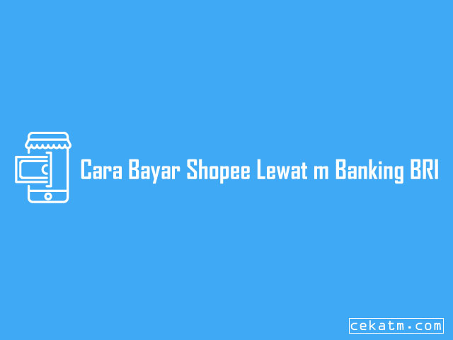 Cara Bayar Shopee Lewat m Banking BRI