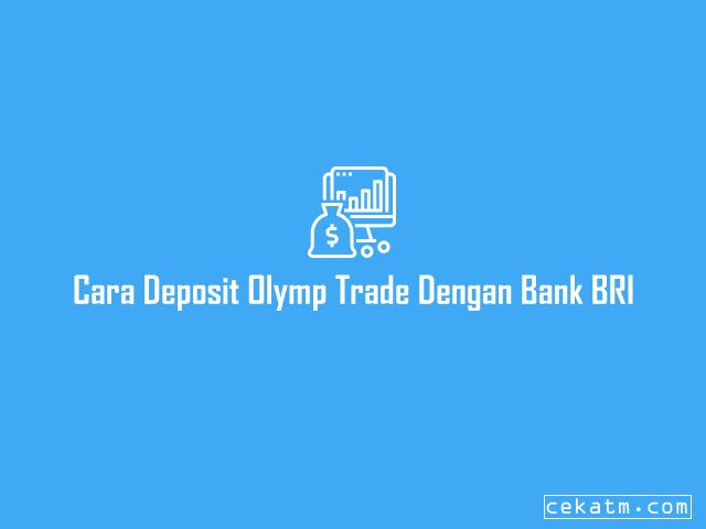 Cara Deposit Olymp Trade Dengan Bank BRI