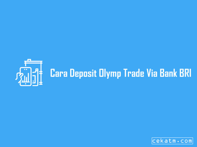 Cara Deposit Olymp Trade Dengan Bank BRI