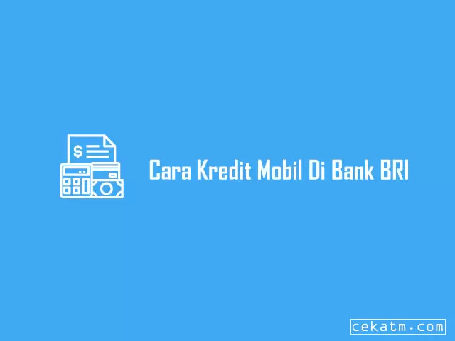 Cara Kredit Mobil Di Bank BRI