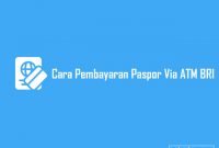 Cara Pembayaran Paspor Via ATM BRI