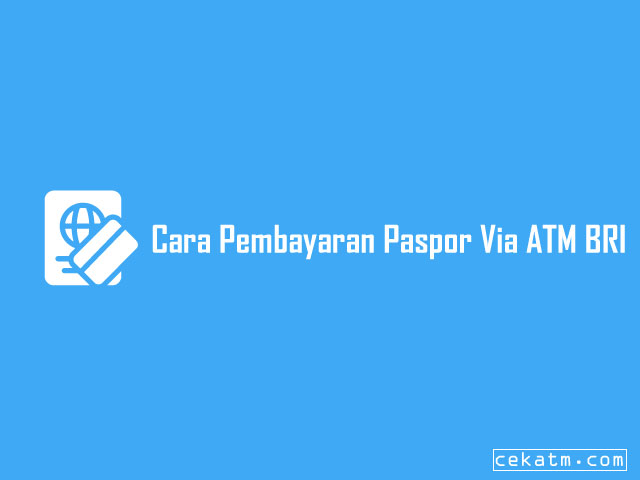 Cara Pembayaran Paspor Via ATM BRI