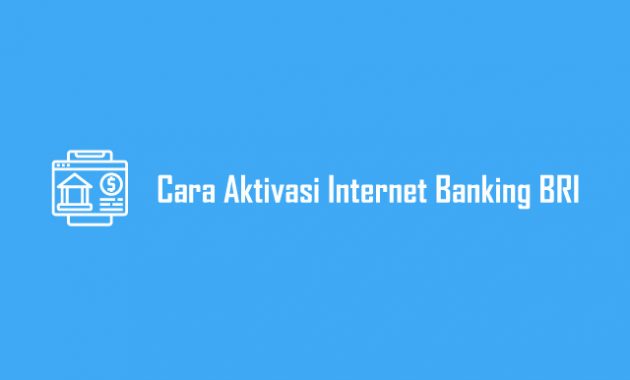 Cara Aktivasi Internet Banking BRI