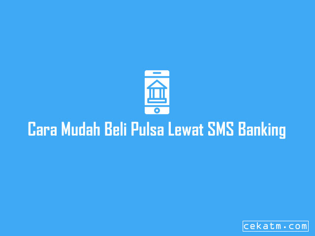 Cara Beli Pulsa Lewat SMS Banking BRI