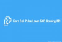 Cara Beli Pulsa Lewat SMS Banking BRI
