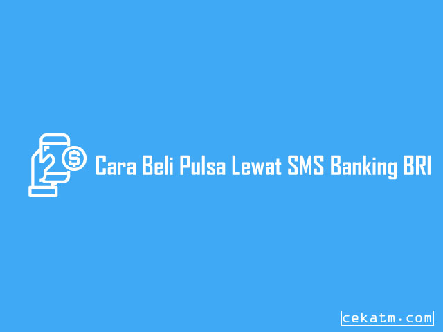 Cara Beli Pulsa Lewat SMS Banking BRI