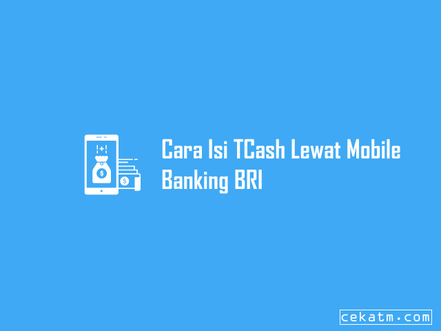 Cara Isi TCash Lewat Mobile Banking BRI