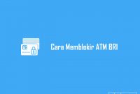 Cara Memblokir ATM BRI