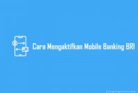Cara Mengaktifkan Mobile Banking BRI