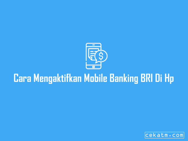 Cara Mengaktifkan Mobile Banking BRI Di Hp