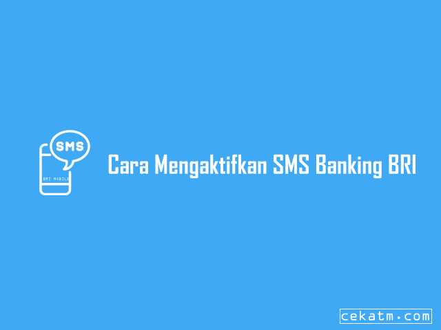 Cara Mengaktifkan SMS Banking BRI