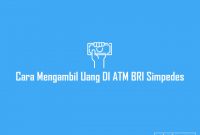 Cara Mengambil Uang DI ATM BRI Simpedes