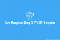 Cara Mengambil Uang DI ATM BRI Simpedes