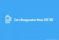 Cara Menggunakan Mesin EDC BRI