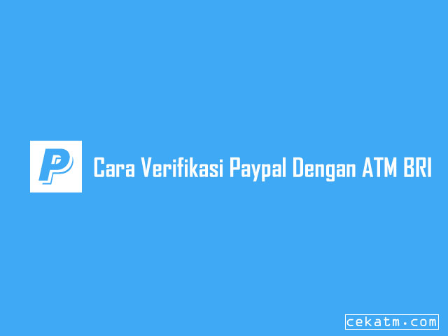 Cara Verifikasi Paypal Dengan ATM BRI