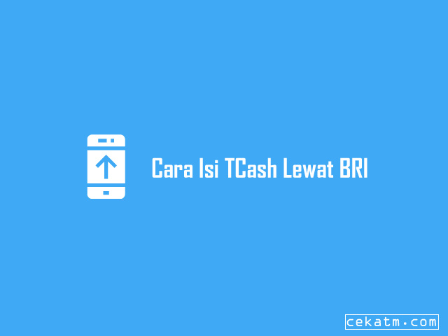 Cara Isi TCash Lewat Mobile Banking BRI