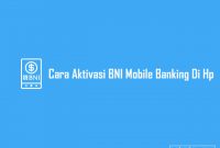 Cara Aktivasi Mobile Banking BNI