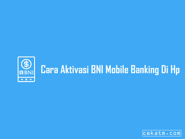 Cara Aktivasi Mobile Banking BNI