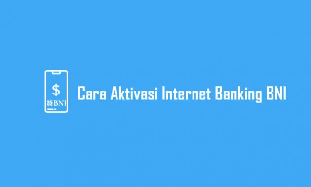 Cara Aktivasi Internet Banking BNI