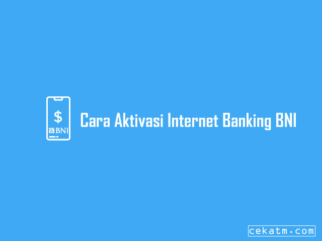 Cara Aktivasi Internet Banking BNI