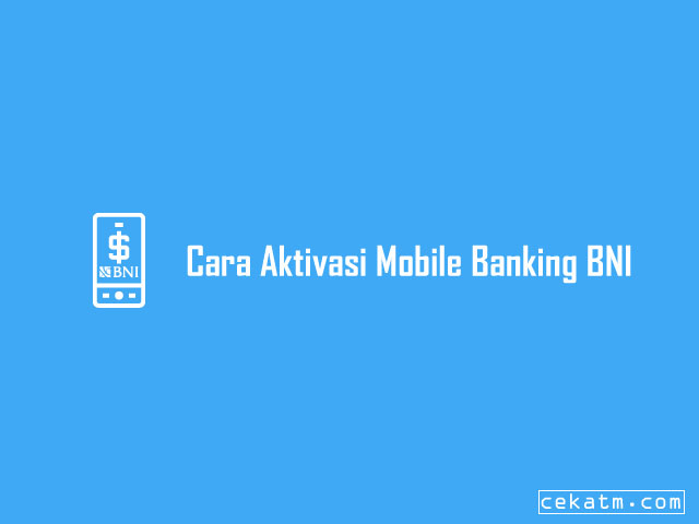 Cara Aktivasi Mobile Banking BNI