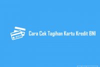 Cara Cek Tagihan Kartu Kredit BNI