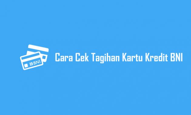 Cara Cek Tagihan Kartu Kredit BNI