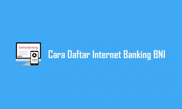 Cara Daftar Internet Banking BNI