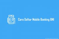 Cara Daftar Mobile Banking BNI