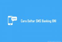 Cara Daftar SMS Banking BNI