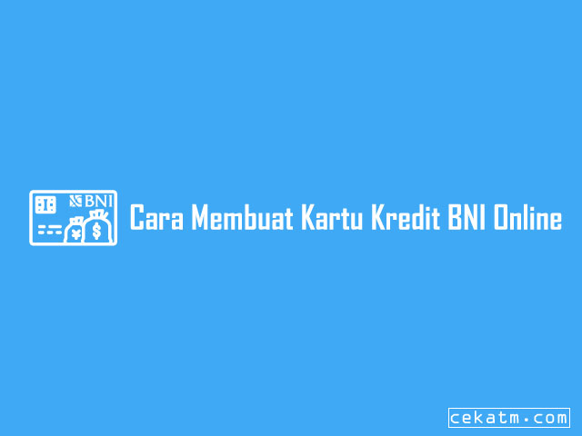 Cara Membuat Kartu Kredit BNI Secara Online